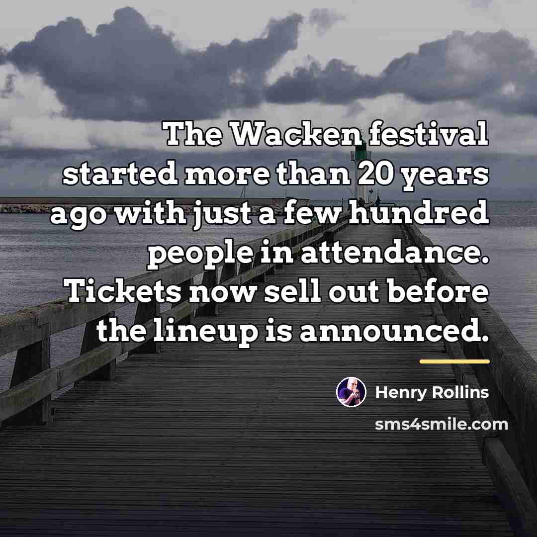 “The Wacken festival started more than 20 years ago with…” quote by Henry Rollins