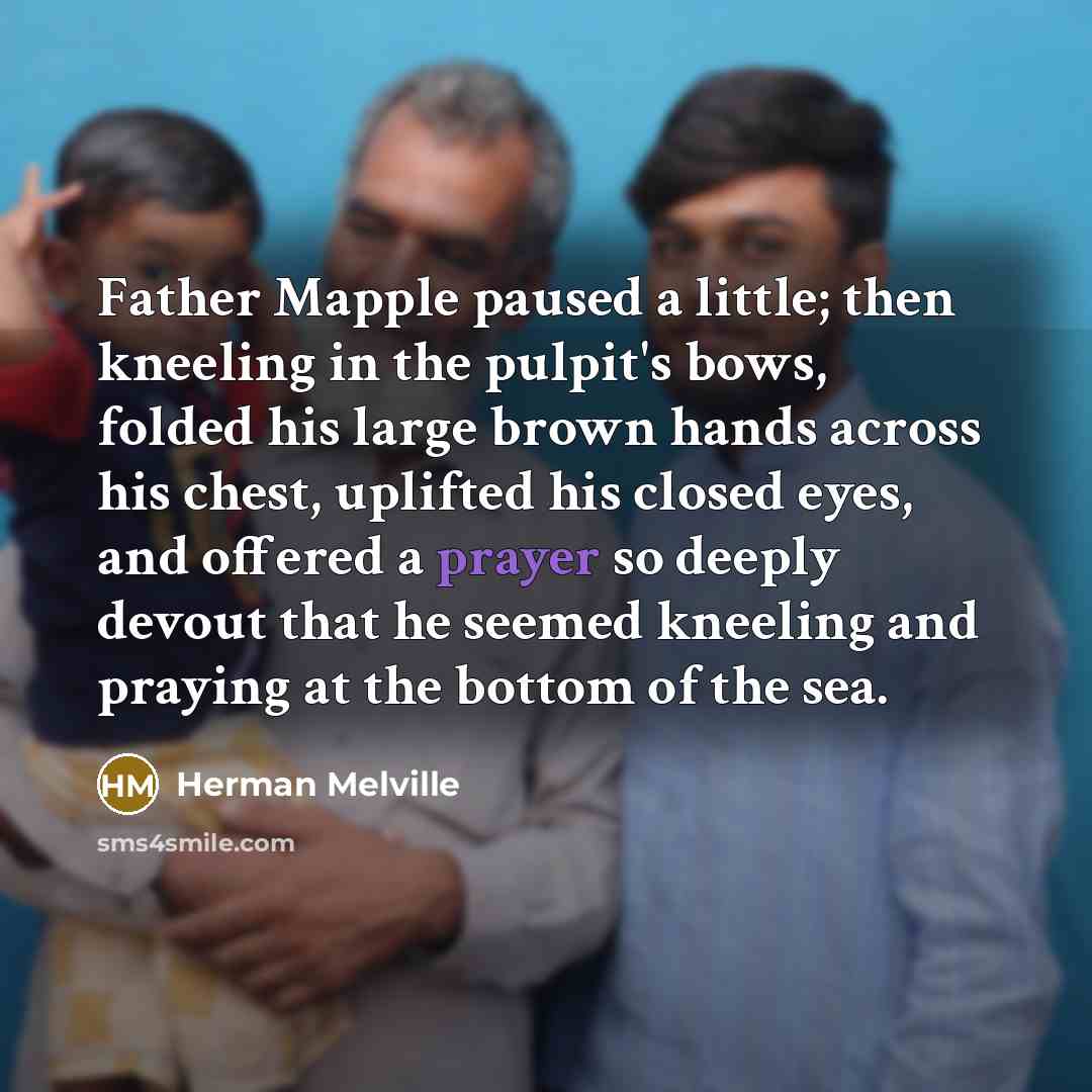 “Father Mapple paused a little; then kneeling in the pulpit's…” quote by Herman Melville