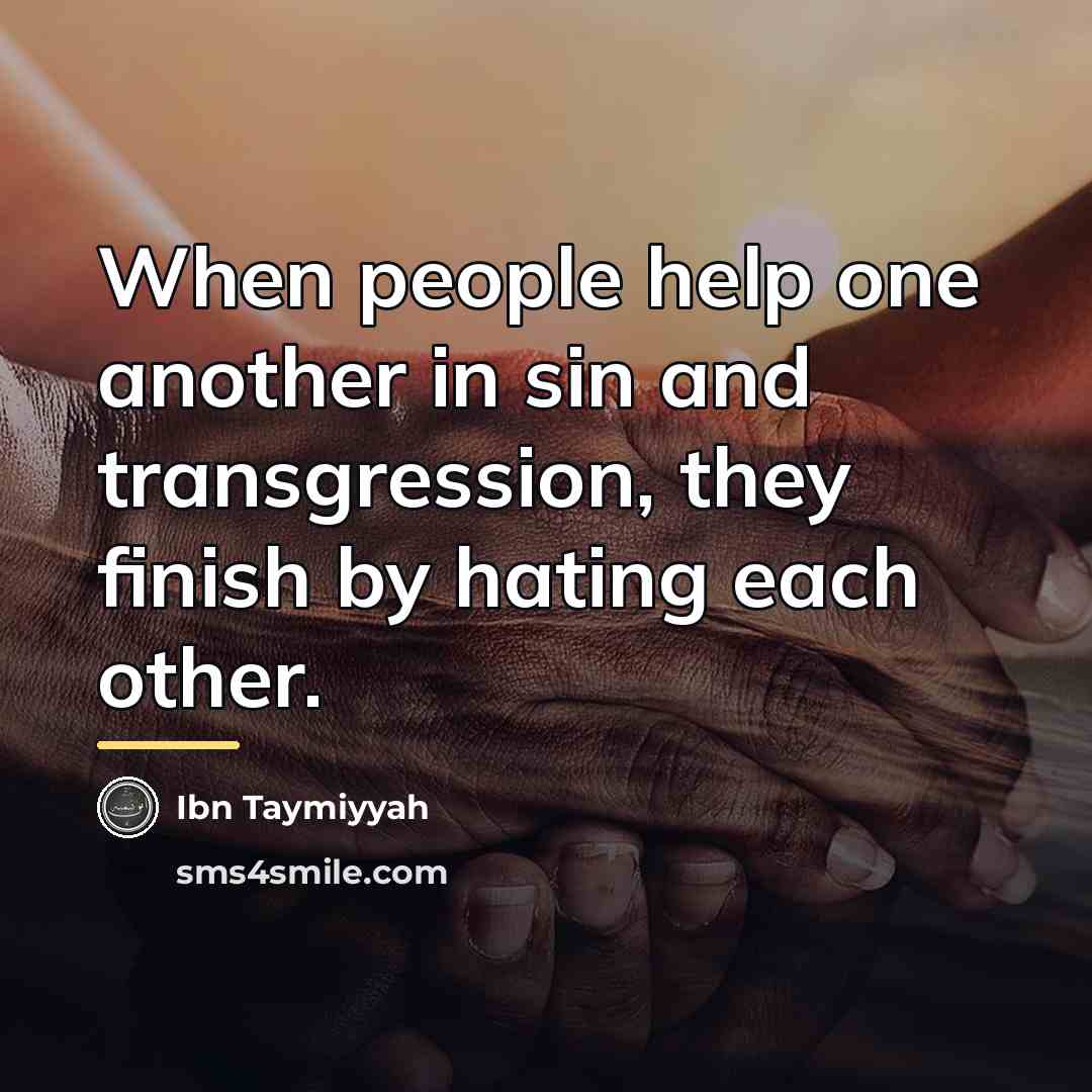 “When people help one another in sin and transgression, they…” quote by Ibn Taymiyyah