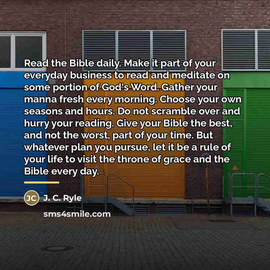 “Read the Bible daily. Make it part of your everyday…” quote by J. C. Ryle