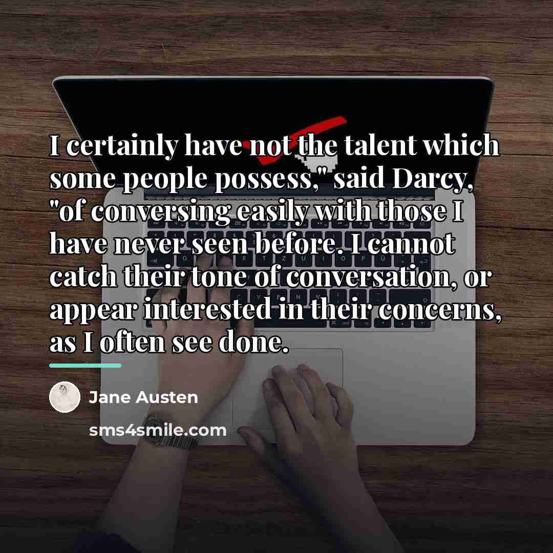 “I certainly have not the talent which some people possess,"…” quote by Jane Austen