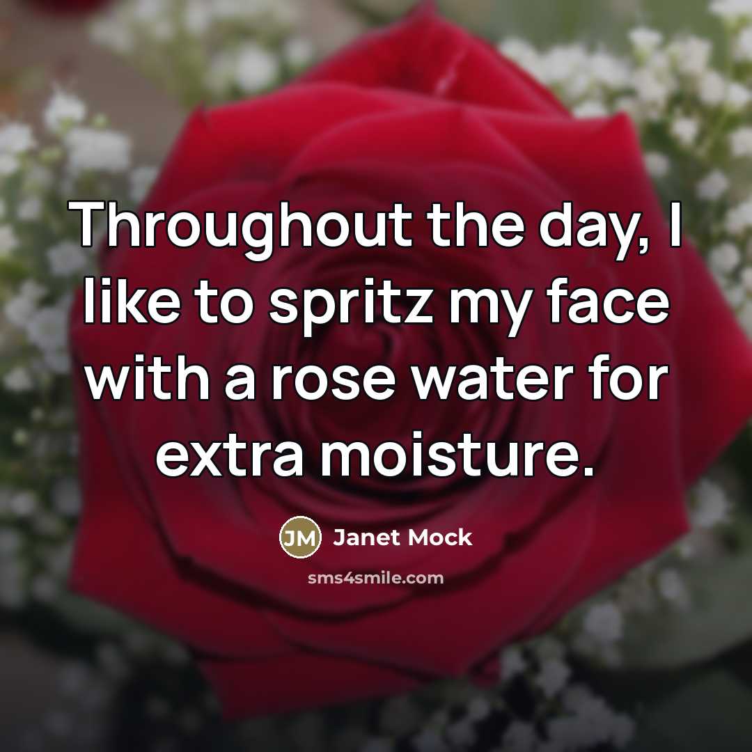 “Throughout the day, I like to spritz my face with…” quote by Janet Mock