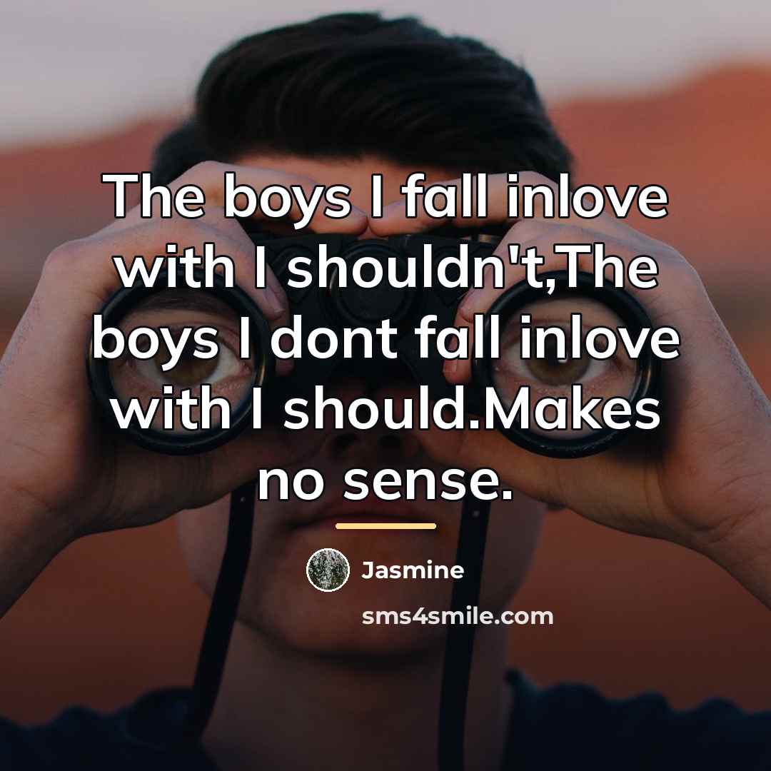 “The boys I fall inlove with I shouldn't,The boys I…” quote by Jasmine