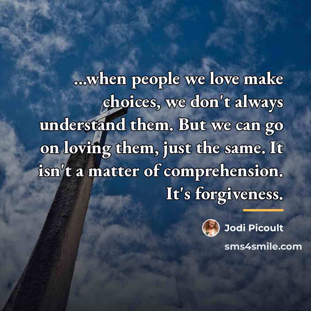 “...when people we love make choices, we don't always understand…” quote by Jodi Picoult