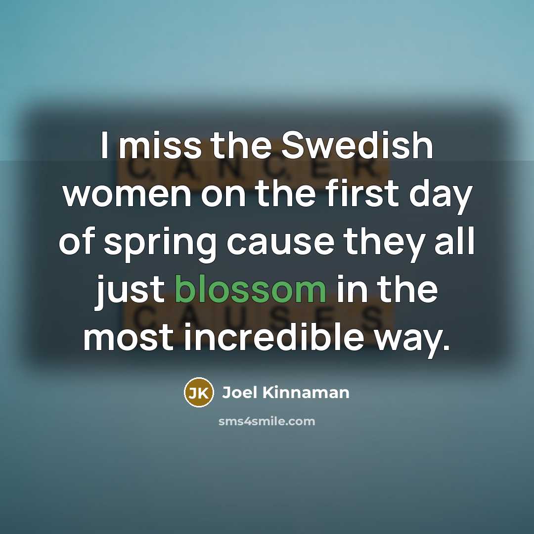 “I miss the Swedish women on the first day of…” quote by Joel Kinnaman