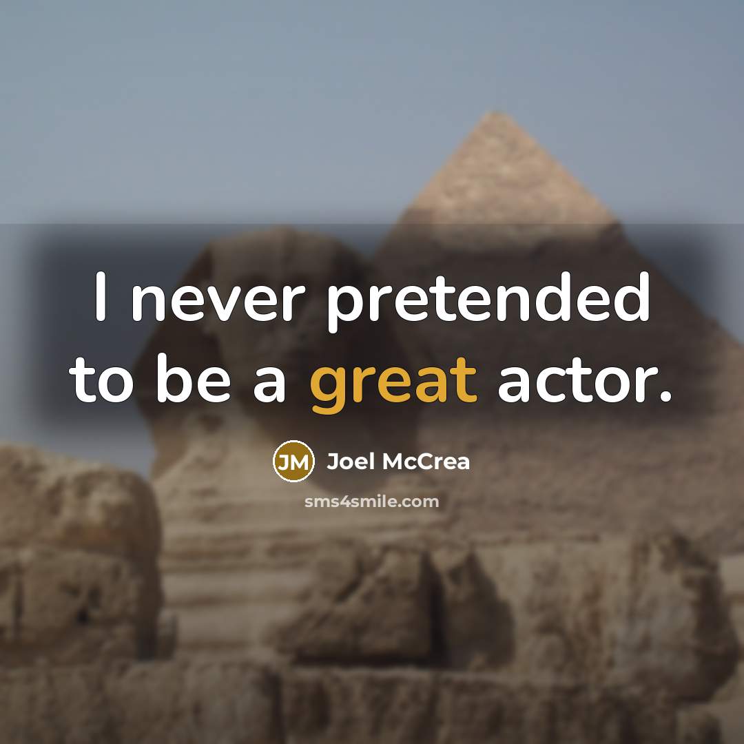 “I never pretended to be a great actor.…” quote by Joel McCrea
