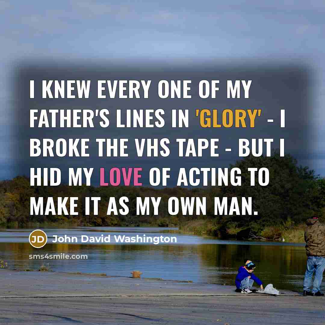 “I knew every one of my father's lines in 'Glory'…” quote by John David Washington
