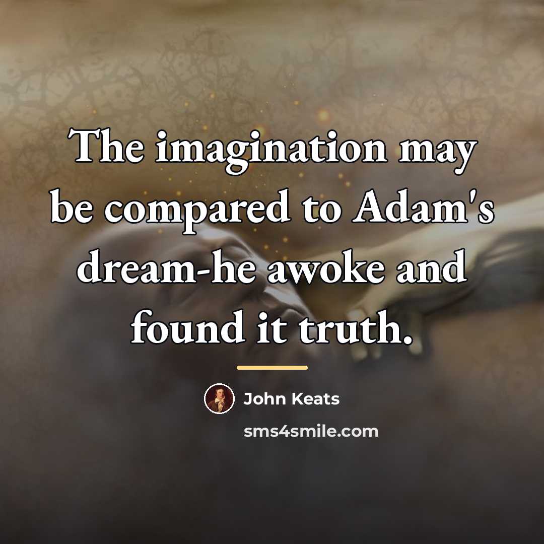 “The imagination may be compared to Adam's dream-he awoke and…” quote by John Keats