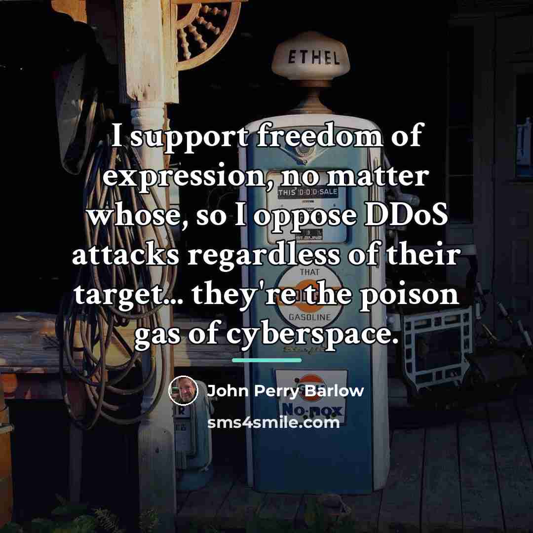 “I support freedom of expression, no matter whose, so I…” quote by John Perry Barlow
