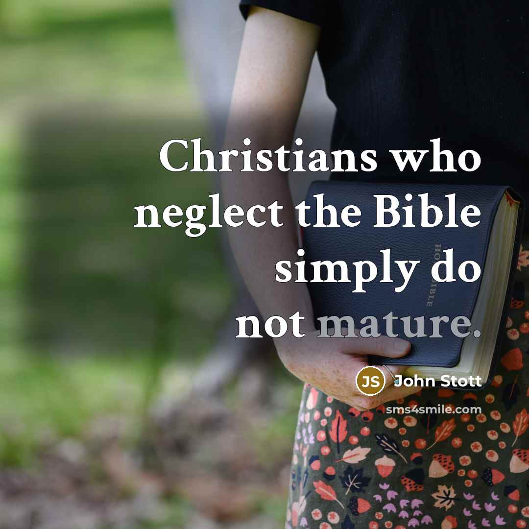 “Christians who neglect the Bible simply do not mature.…” quote by John Stott