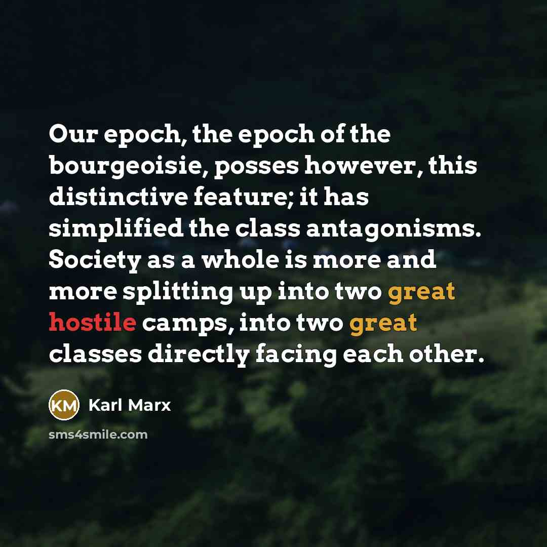 “Our epoch, the epoch of the bourgeoisie, posses however, this…” quote by Karl Marx
