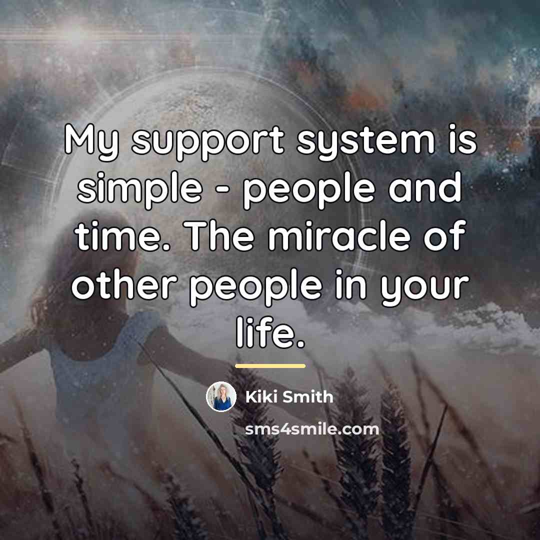 “My support system is simple - people and time. The…” quote by Kiki Smith