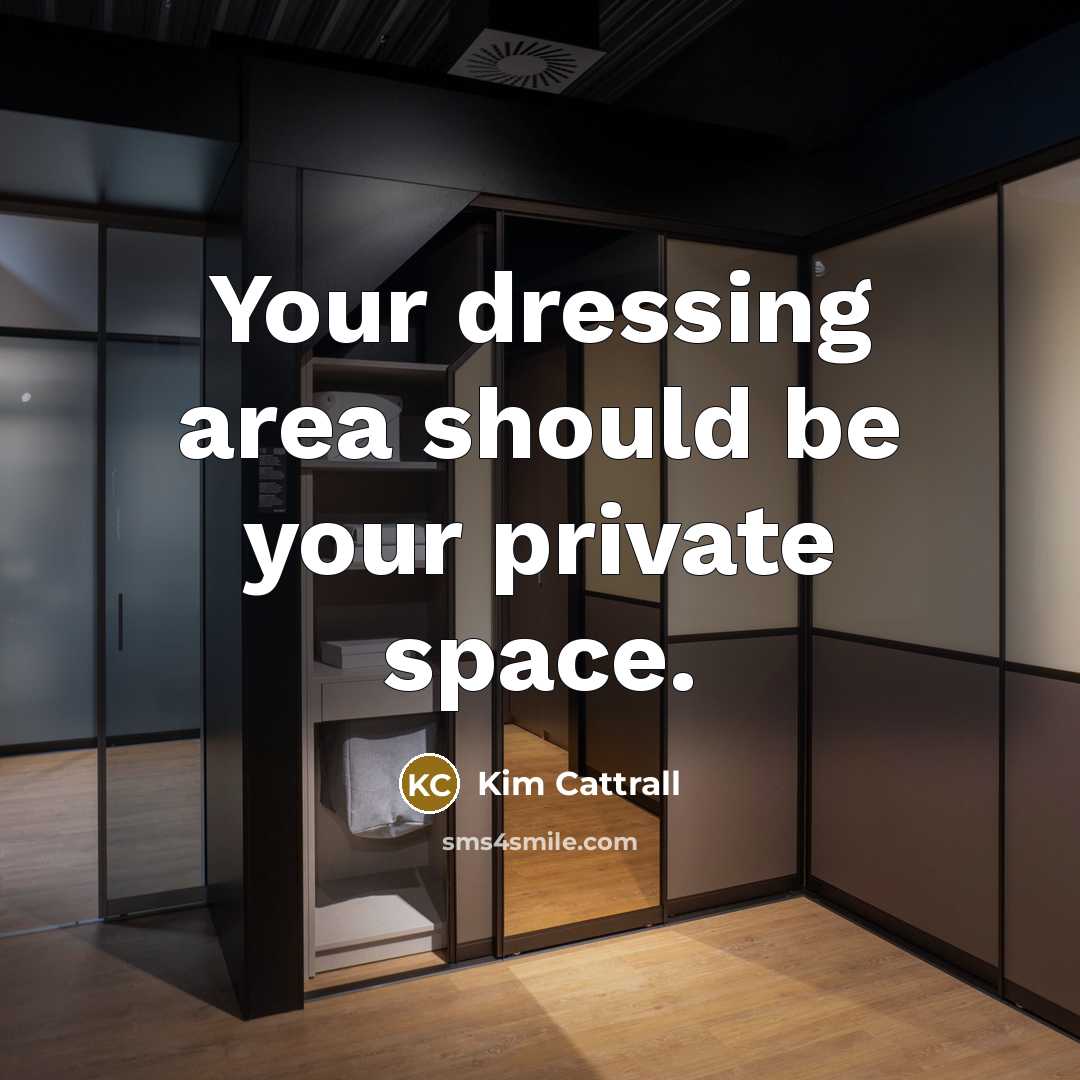 “Your dressing area should be your private space.” quote by Kim Cattrall