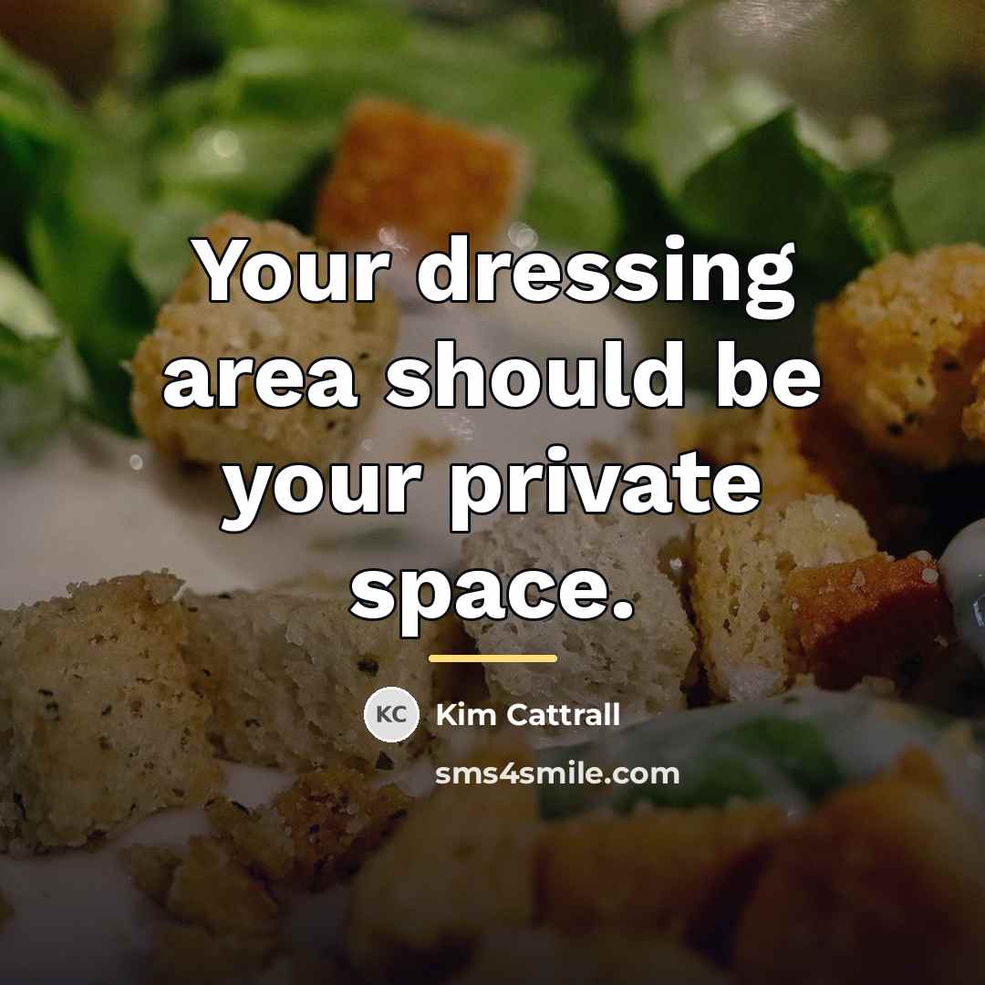 “Your dressing area should be your private space.…” quote by Kim Cattrall