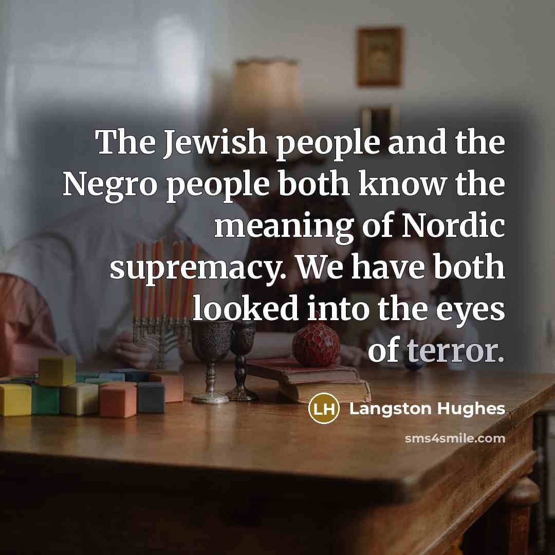 “The Jewish people and the Negro people both know the…” quote by Langston Hughes