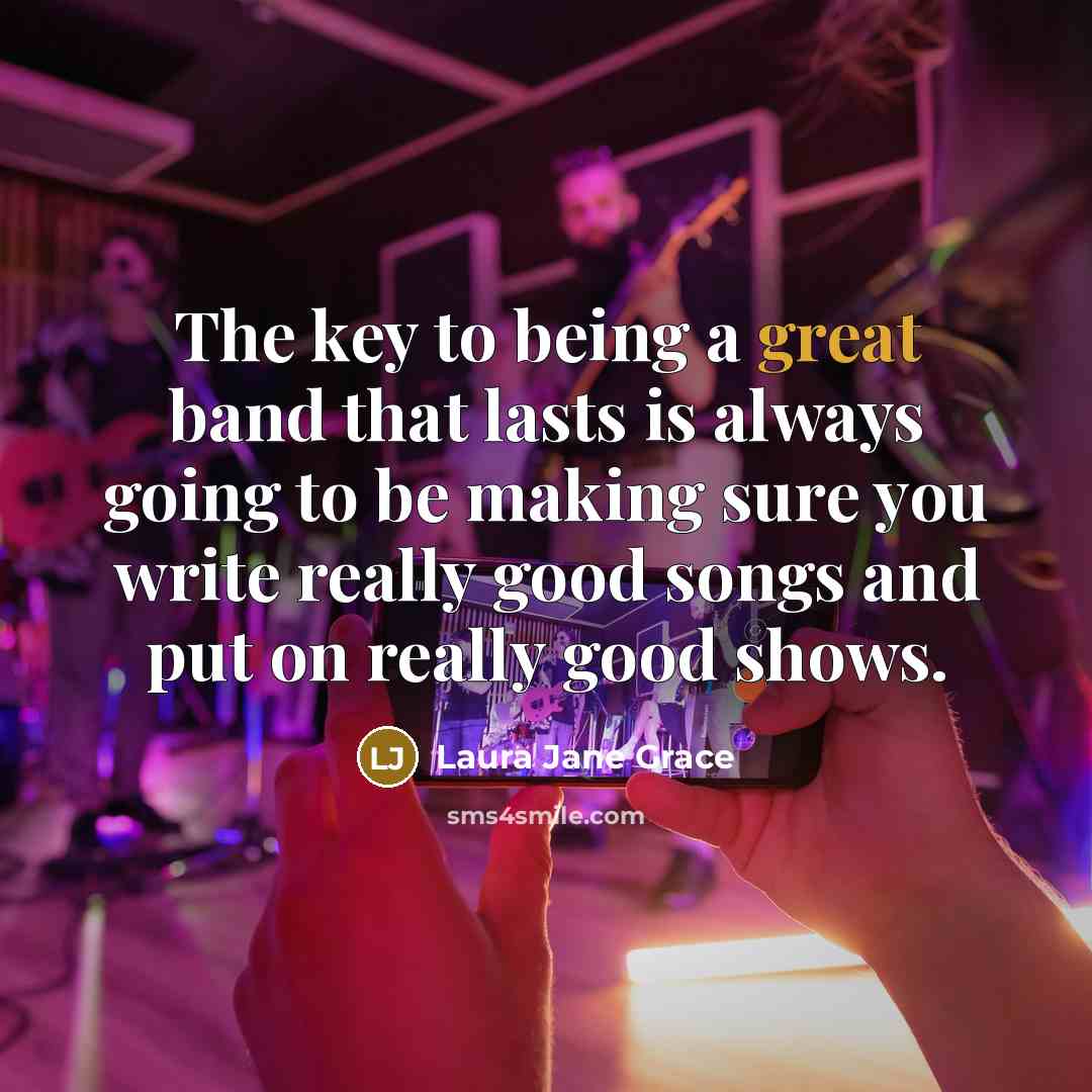 “The key to being a great band that lasts is…” quote by Laura Jane Grace