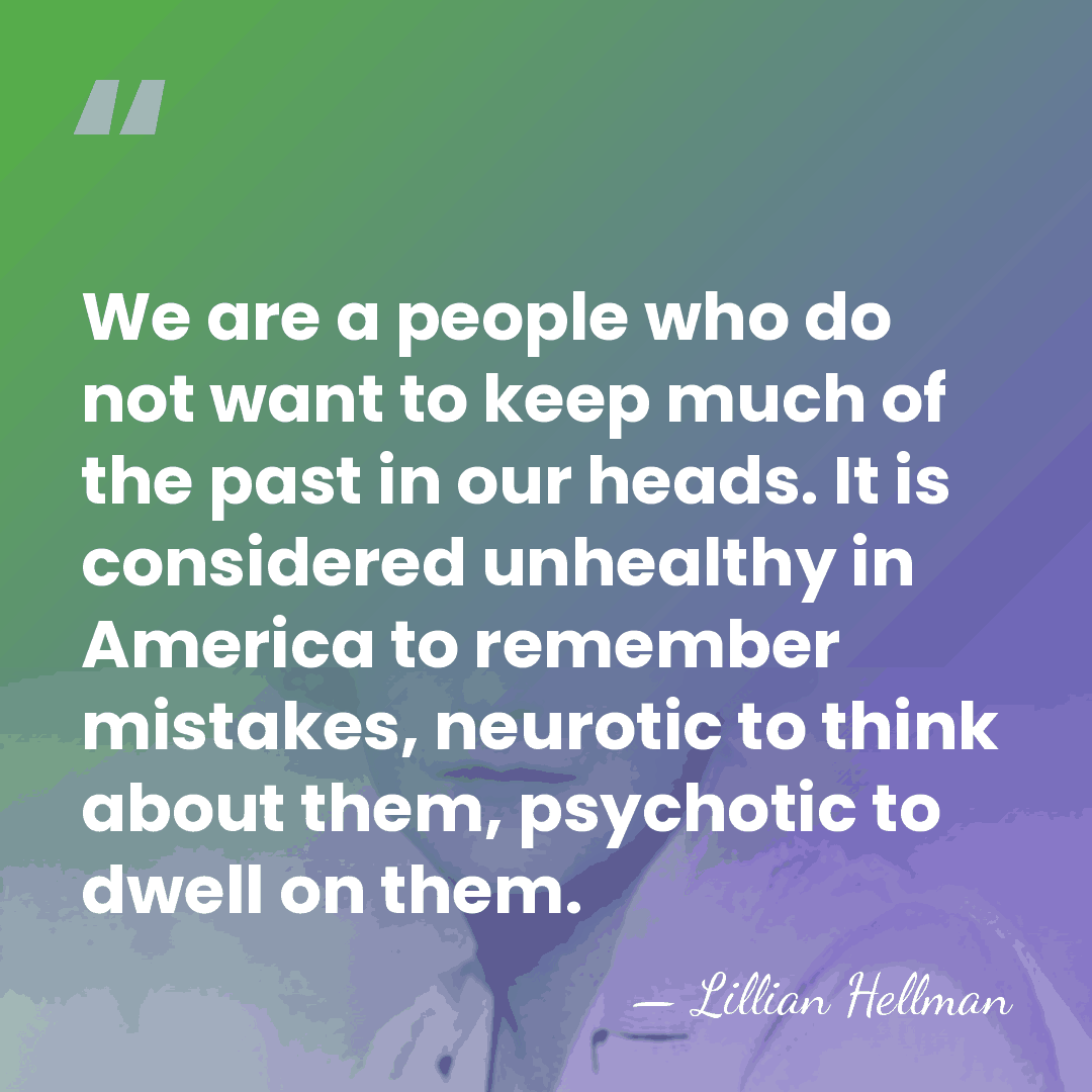 We are a people who do not want to keep much of&hellip; - Lillian Hellman
