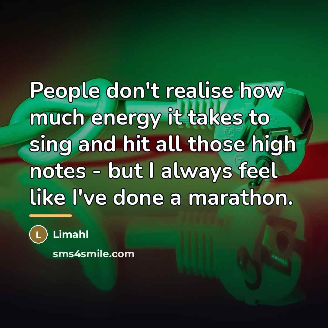 “People don't realise how much energy it takes to sing…” quote by Limahl