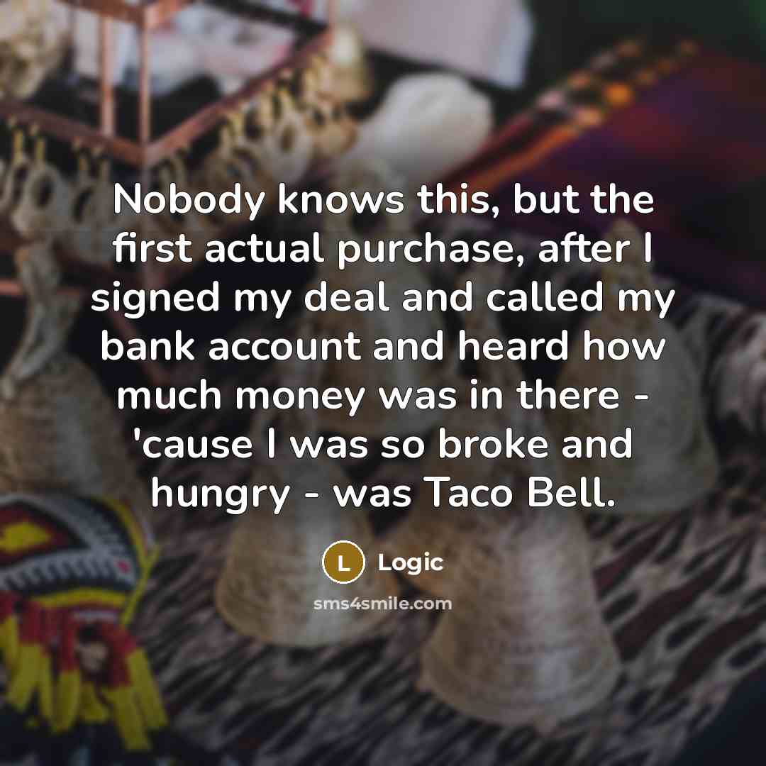 “Nobody knows this, but the first actual purchase, after I…” quote by Logic