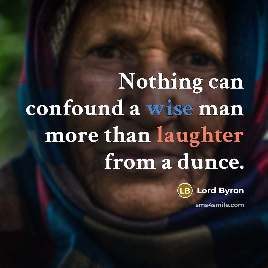 “Nothing can confound a wise man more than laughter from…” quote by Lord Byron
