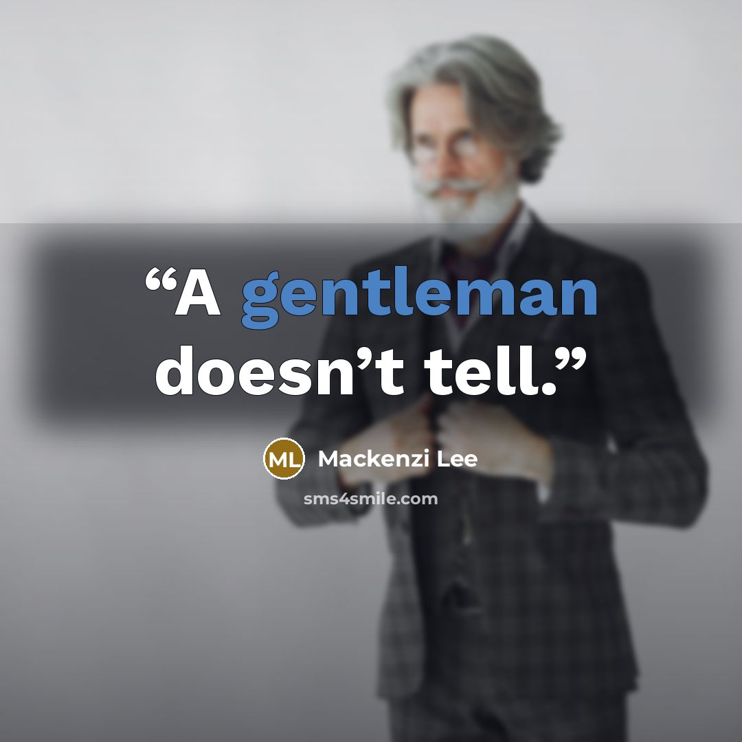 “A gentleman doesn’t tell.” quote by Mackenzi Lee