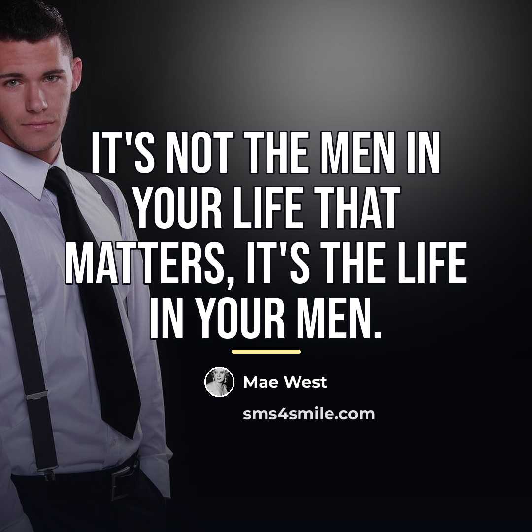 “It's not the men in your life that matters, it's…” quote by Mae West