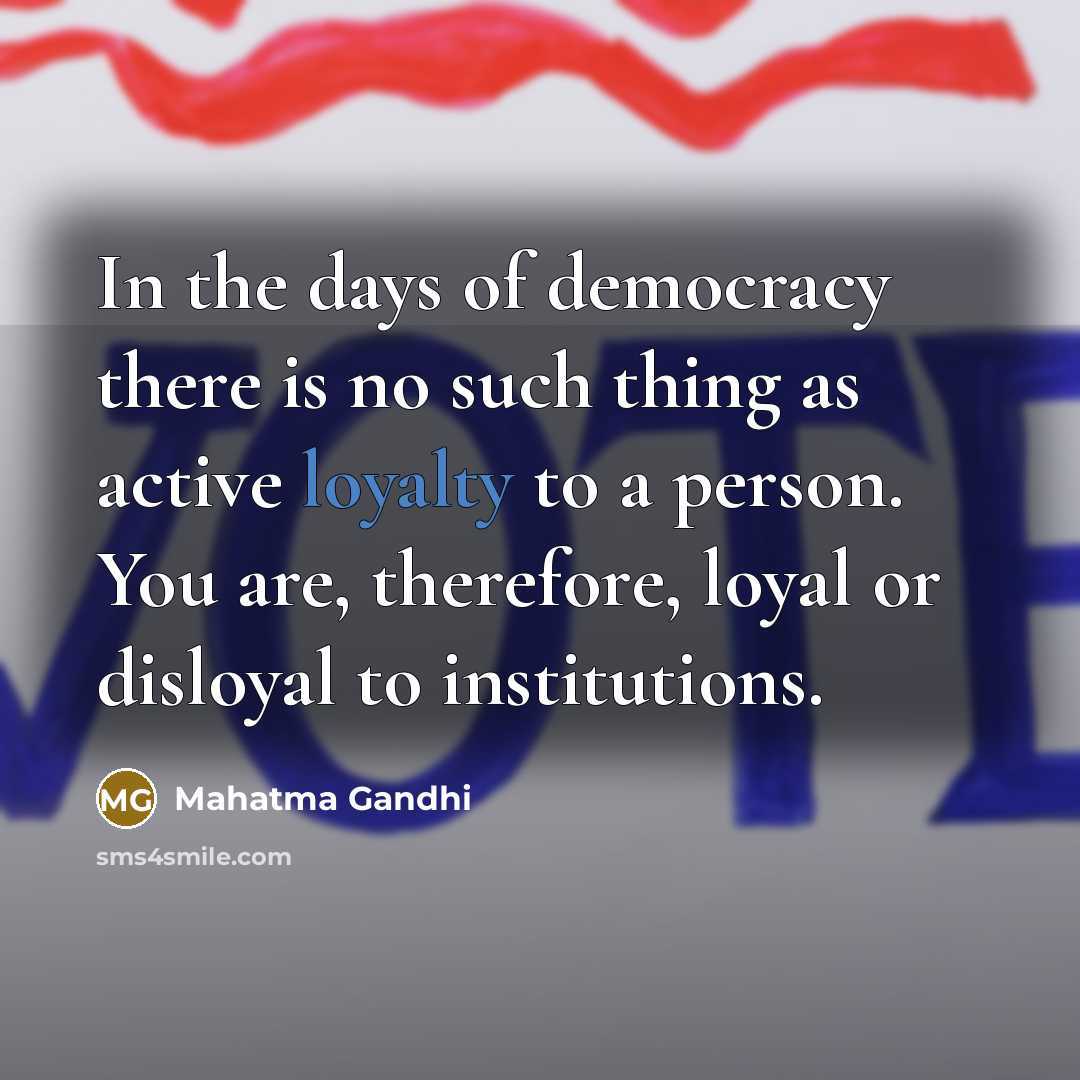 “In the days of democracy there is no such thing…” quote by Mahatma Gandhi