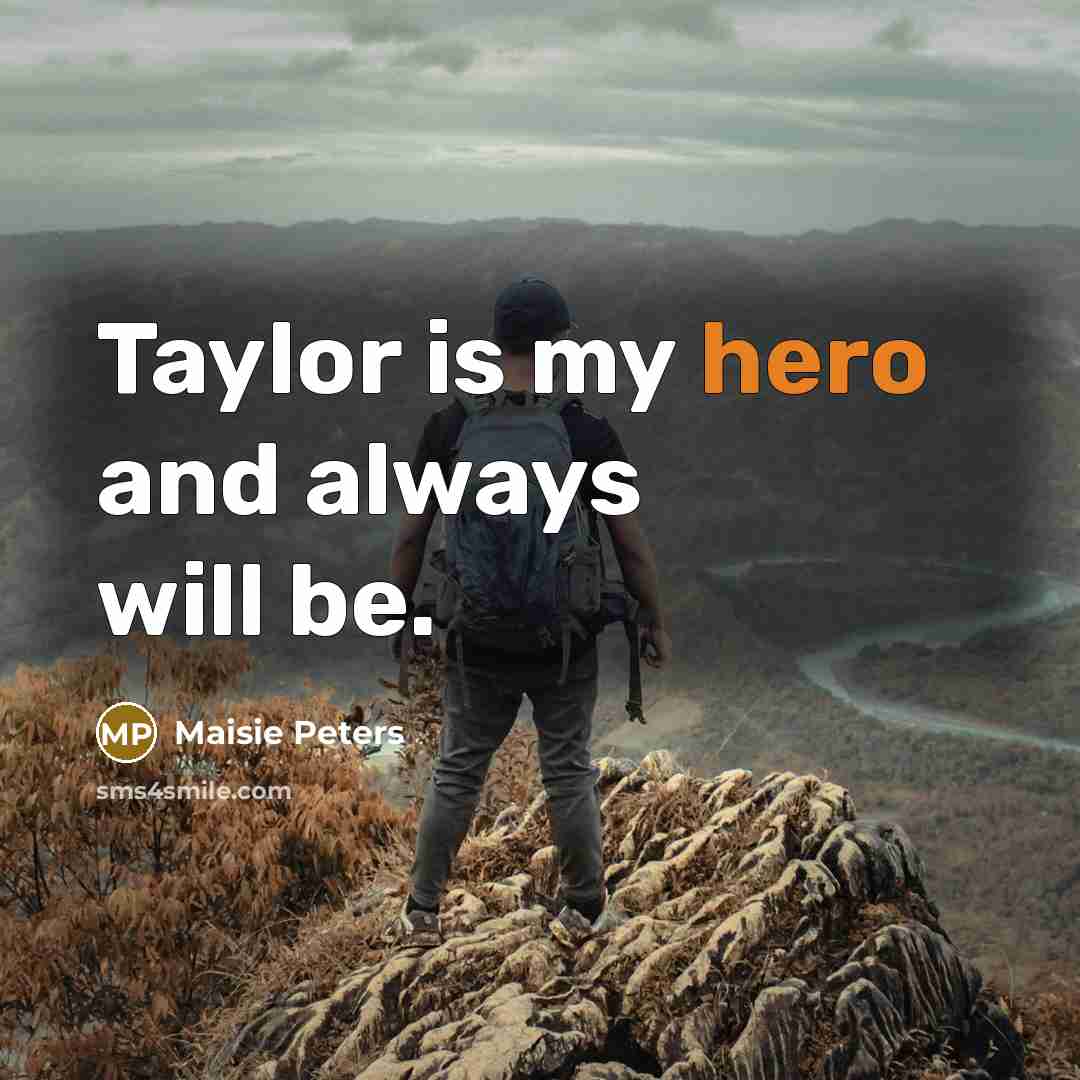“Taylor is my hero and always will be.…” quote by Maisie Peters