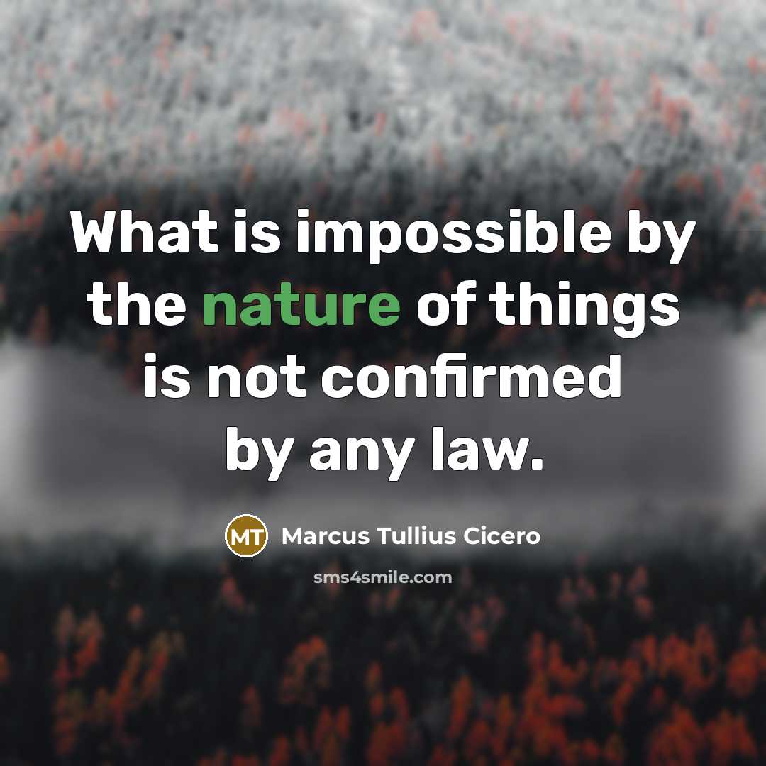 “What is impossible by the nature of things is not…” quote by Marcus Tullius Cicero