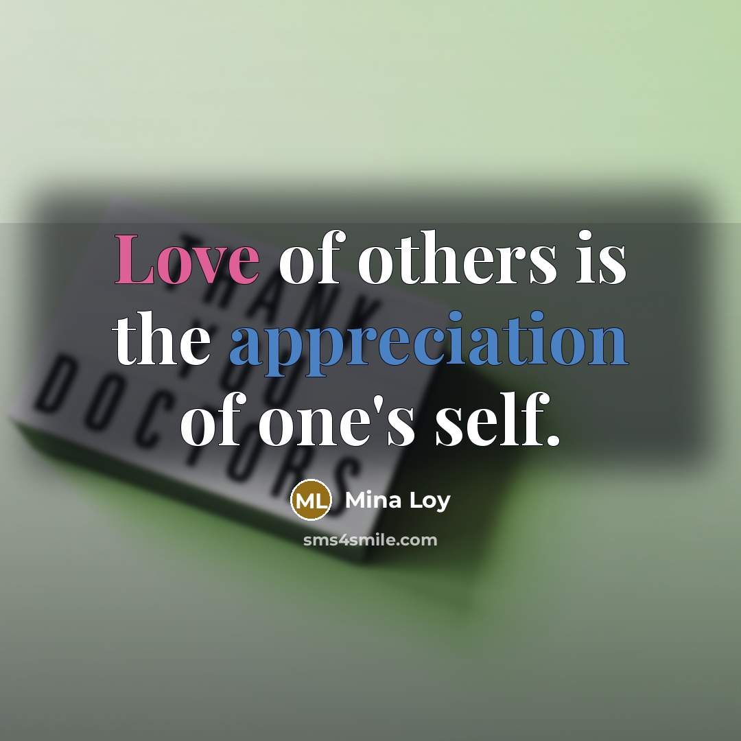 “Love of others is the appreciation of one's self.…” quote by Mina Loy