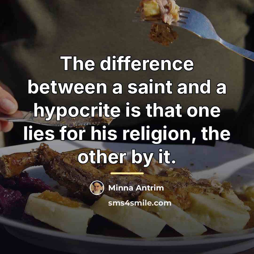 “The difference between a saint and a hypocrite is that…” quote by Minna Antrim