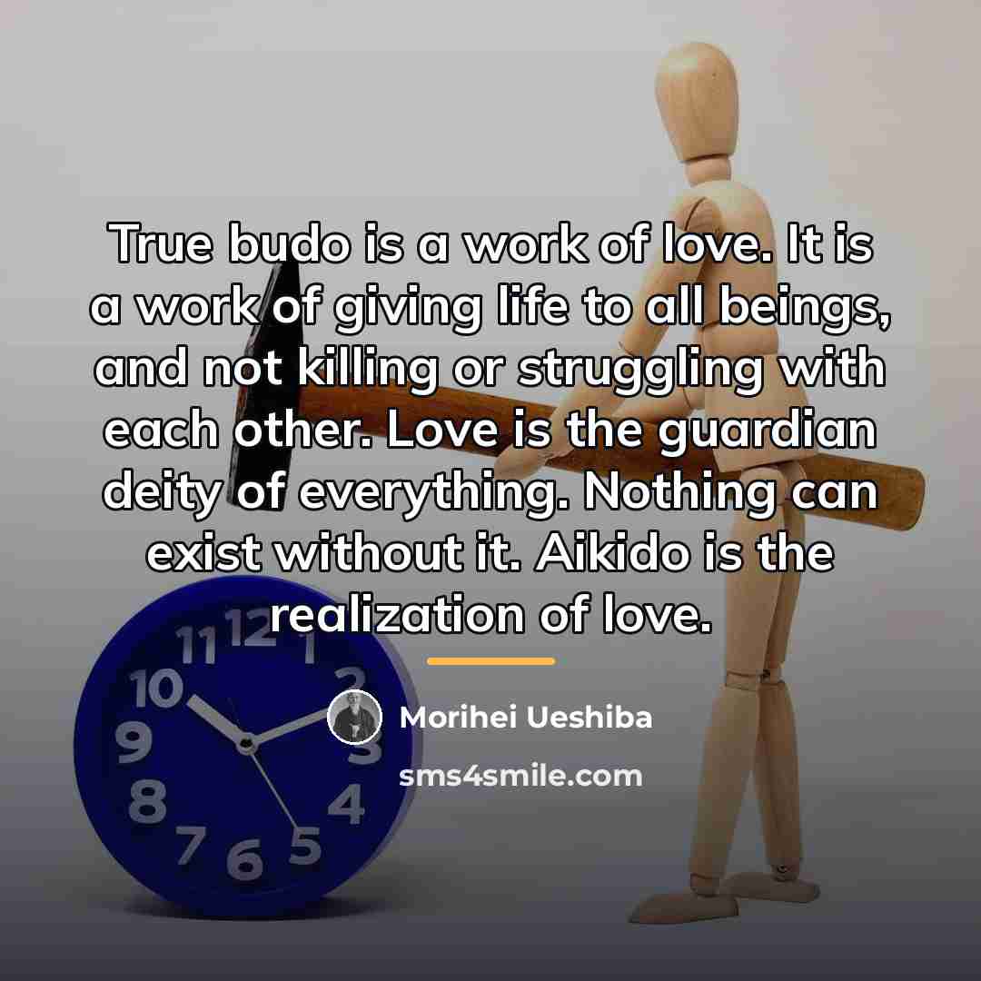 “True budo is a work of love. It is a…” quote by Morihei Ueshiba