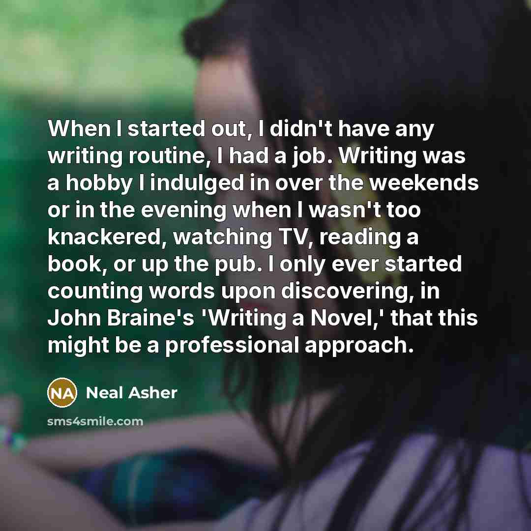 “When I started out, I didn't have any writing routine,…” quote by Neal Asher