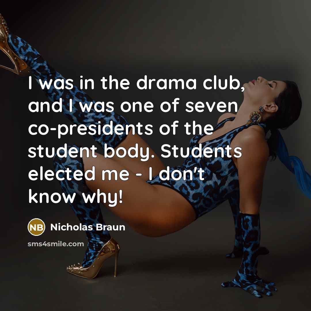 “I was in the drama club, and I was one…” quote by Nicholas Braun