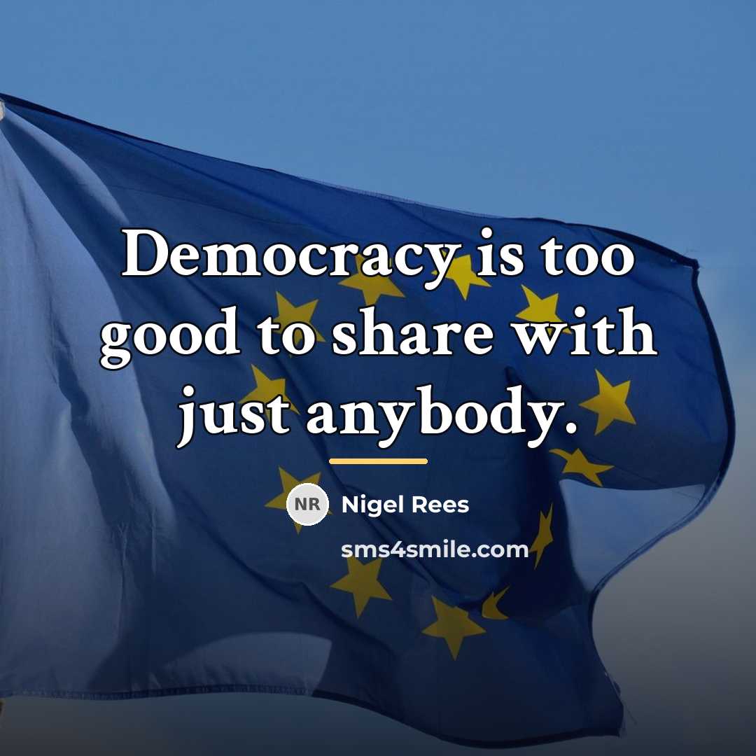 “Democracy is too good to share with just anybody.…” quote by Nigel Rees
