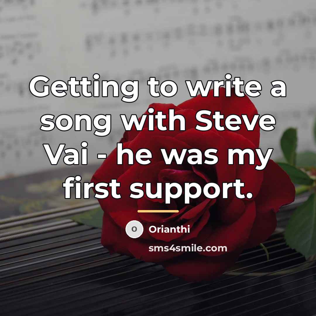 “Getting to write a song with Steve Vai - he…” quote by Orianthi