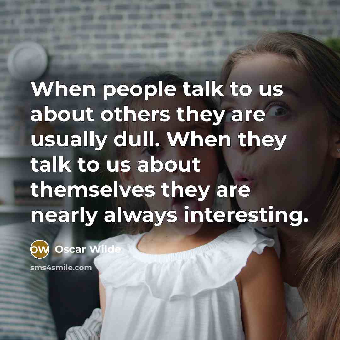 “When people talk to us about others they are usually…” quote by Oscar Wilde