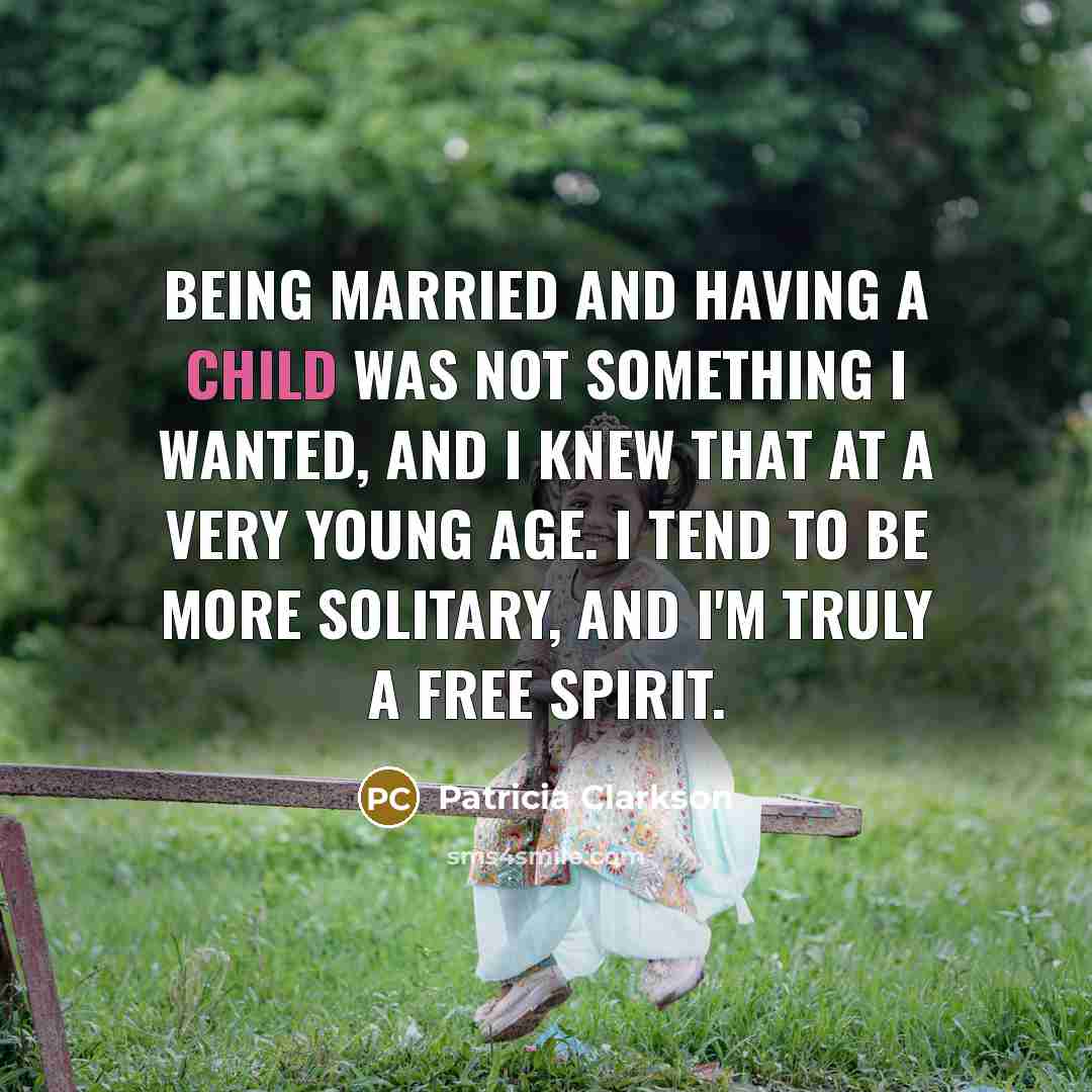“Being married and having a child was not something I…” quote by Patricia Clarkson