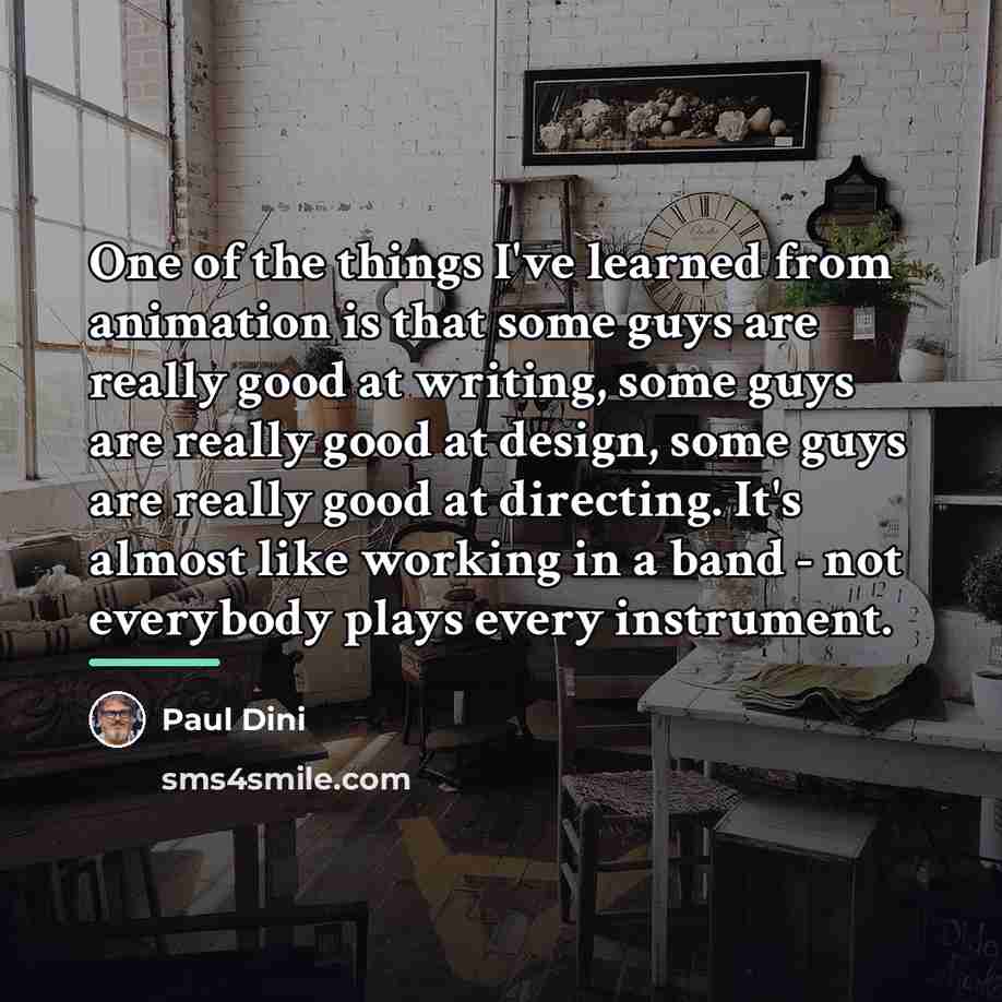 “One of the things I've learned from animation is that…” quote by Paul Dini