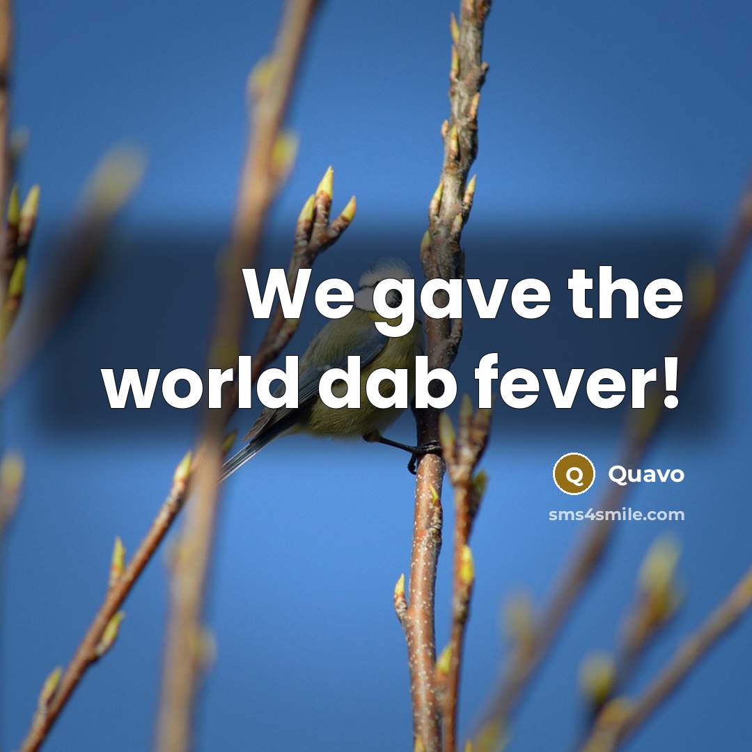 “We gave the world dab fever!…” quote by Quavo