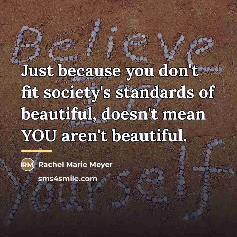 “Just because you don't fit society's standards of beautiful, doesn't…” quote by Rachel Marie Meyer