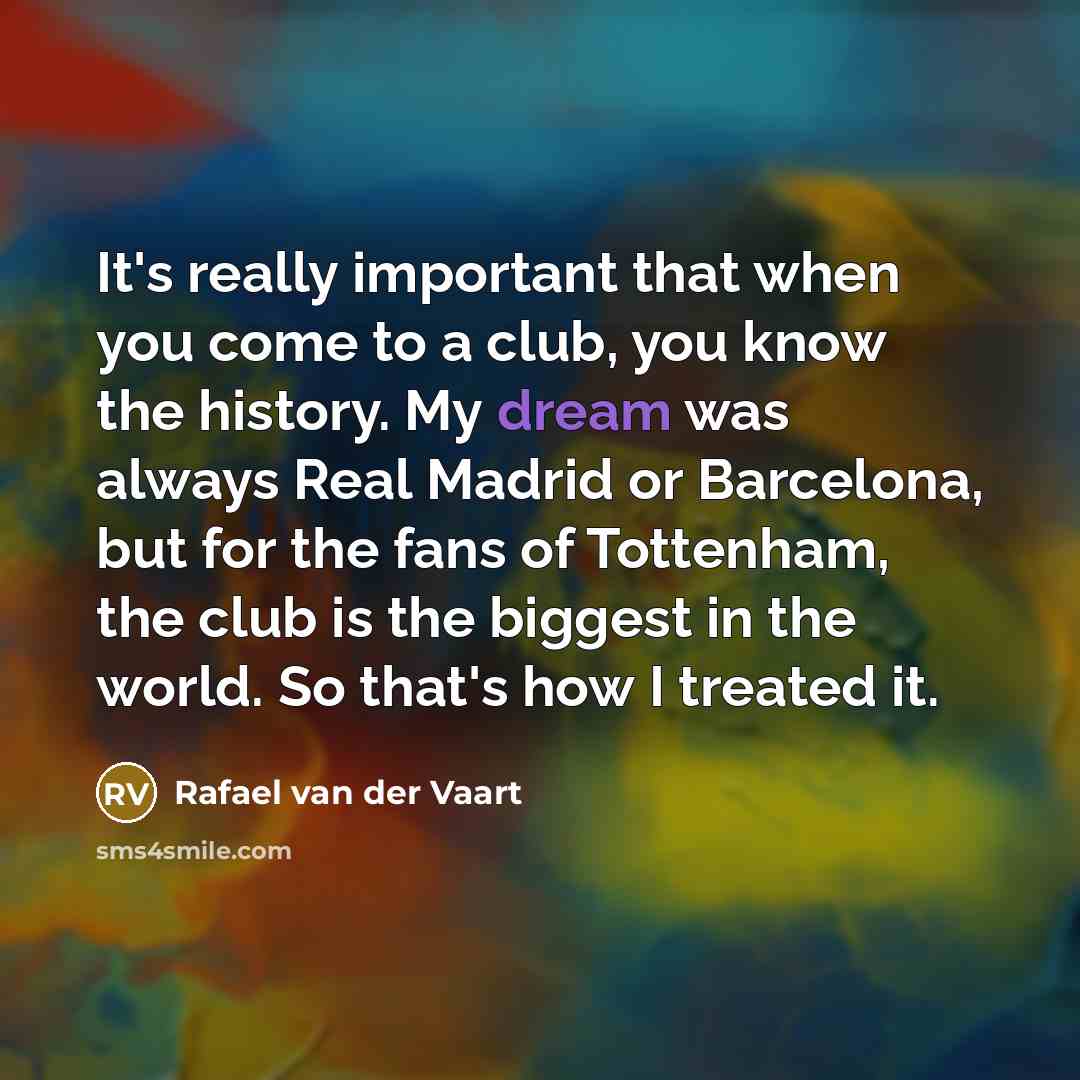 “It's really important that when you come to a club,…” quote by Rafael van der Vaart