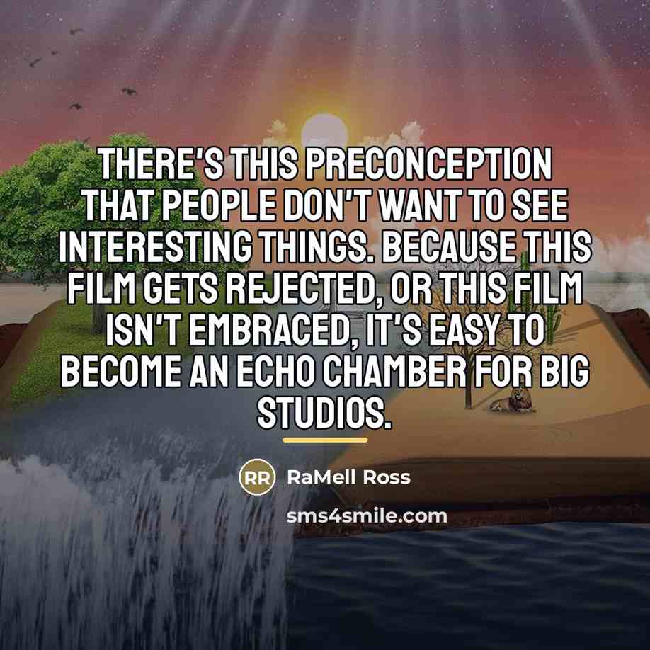 “There's this preconception that people don't want to see interesting…” quote by RaMell Ross