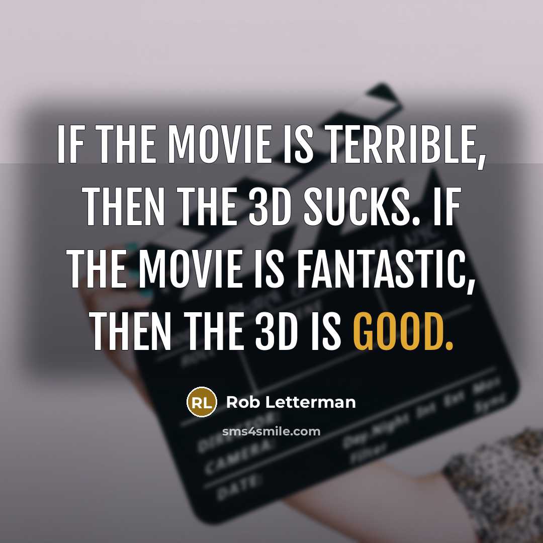“If the movie is terrible, then the 3D sucks. If…” quote by Rob Letterman
