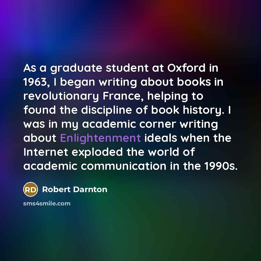 “As a graduate student at Oxford in 1963, I began…” quote by Robert Darnton