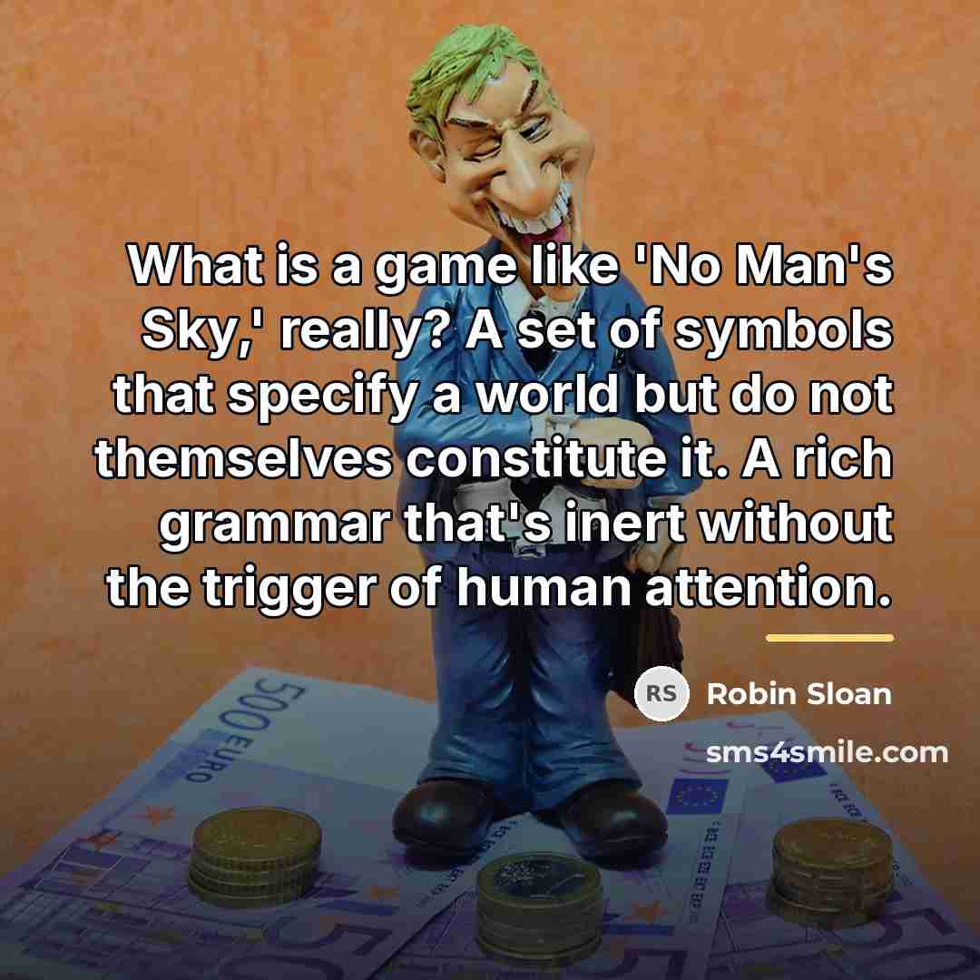 “What is a game like 'No Man's Sky,' really? A…” quote by Robin Sloan