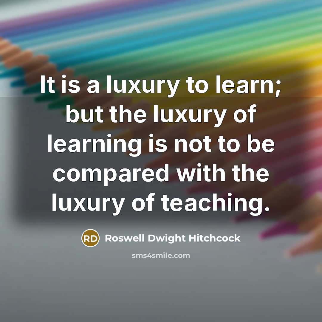 “It is a luxury to learn; but the luxury of…” quote by Roswell Dwight Hitchcock