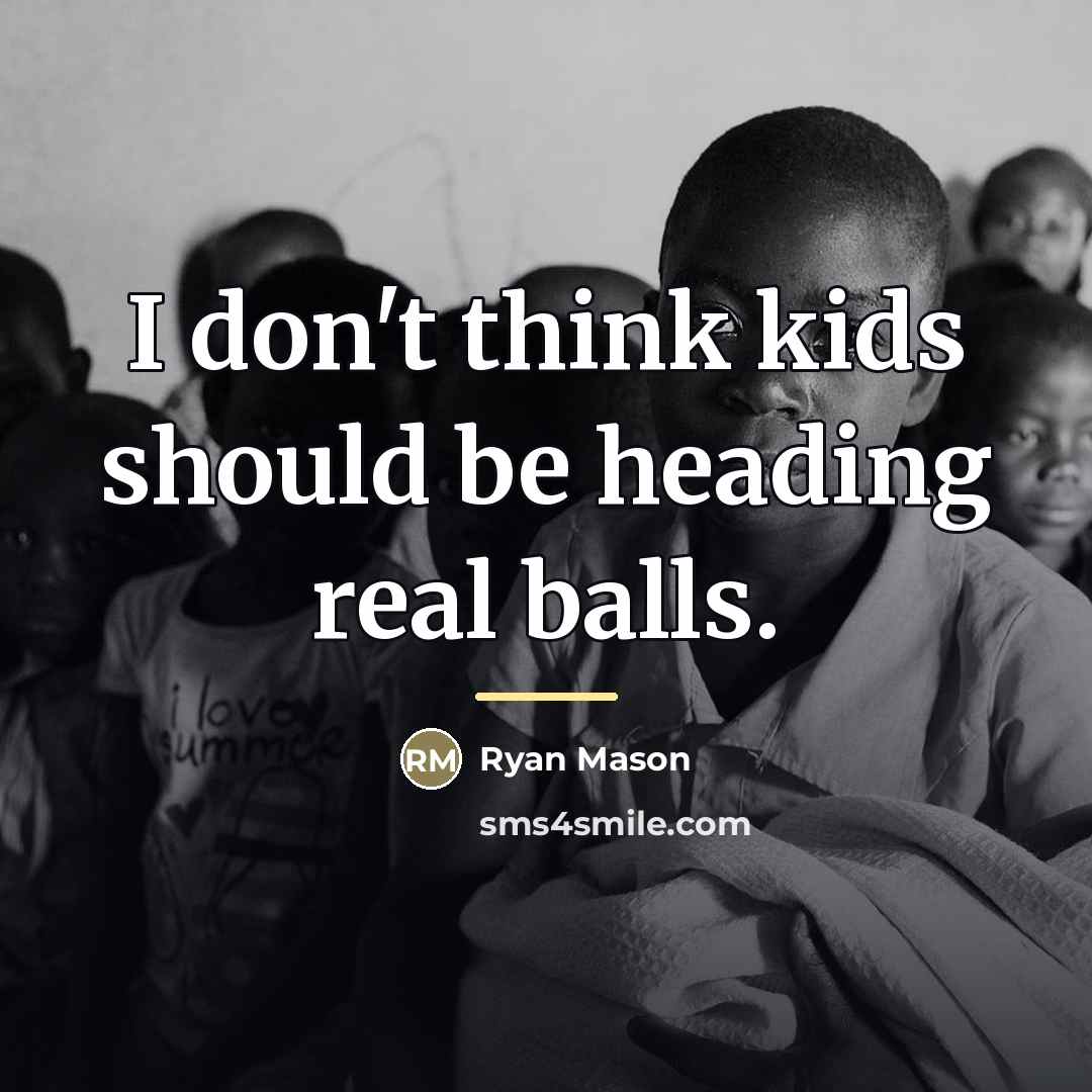 “I don't think kids should be heading real balls.…” quote by Ryan Mason
