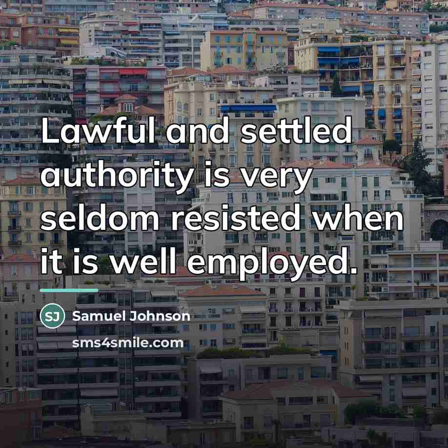 “Lawful and settled authority is very seldom resisted when it…” quote by Samuel Johnson