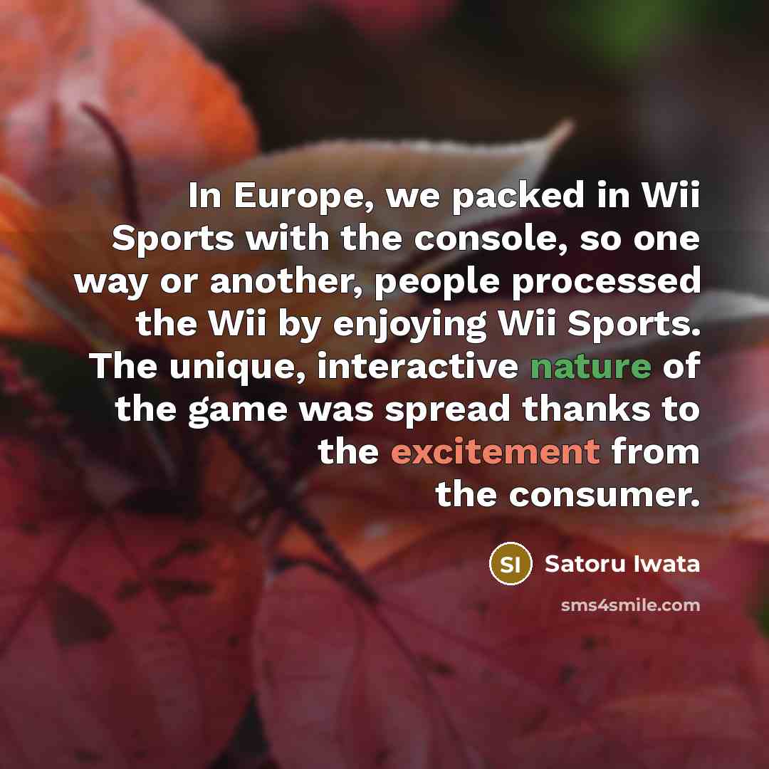 “In Europe, we packed in Wii Sports with the console,…” quote by Satoru Iwata